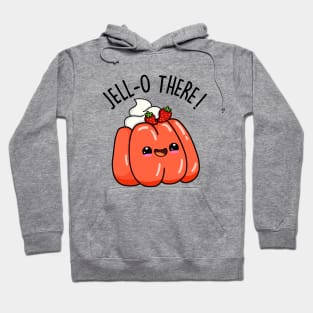 Jello There Cute Jello Pun Hoodie